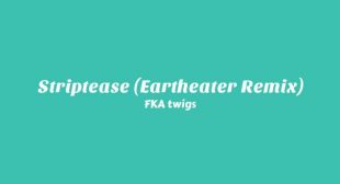 Striptease (Eartheater Remix) Song Lyrics