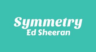 Symmetry Lyrics – Ed Sheeran