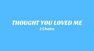 Lyrics of THOUGHT YOU LOVED ME Song