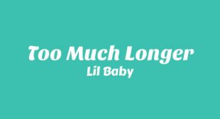 Too Much Longer Song Lyrics