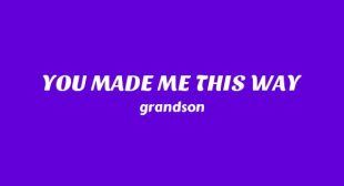 Lyrics of YOU MADE ME THIS WAY Song