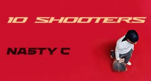 10 Shooters Lyrics – Nasty C