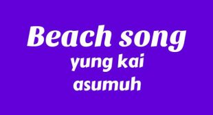 Beach song Lyrics – yung kai
