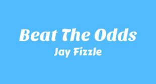 Beat The Odds Lyrics – Jay Fizzle