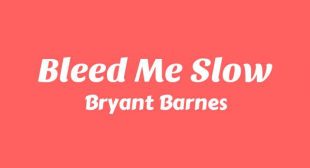 Bleed Me Slow Lyrics