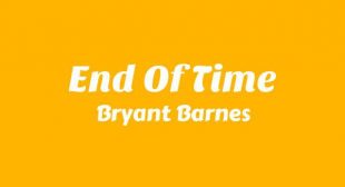 End Of Time Lyrics – Bryant Barnes