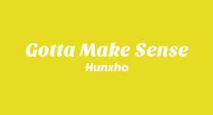 Gotta Make Sense Lyrics – Hunxho
