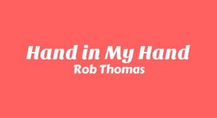 Hand in My Hand Lyrics – Rob Thomas