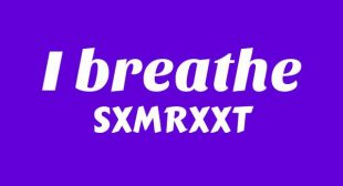 I Breathe Lyrics – SXMRXXT