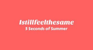 Istillfeelthesame Song Lyrics