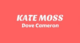 KATE MOSS Lyrics – Dove Cameron