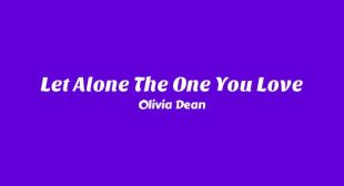 Let Alone The One You Love Song Lyrics