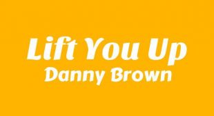 Lift You Up Lyrics – Danny Brown