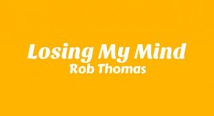 Losing My Mind Lyrics – Rob Thomas