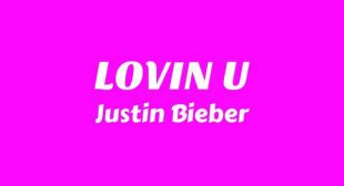 LOVIN U Lyrics – Justin Bieber