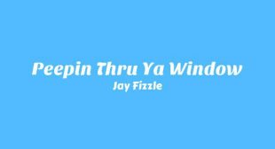 Lyrics of Peepin Thru Ya Window Song