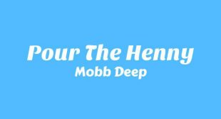 Pour The Henny Lyrics – Mobb Deep