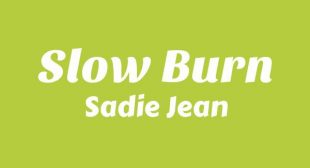 Slow Burn Lyrics – Sadie Jean