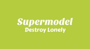 Supermodel Lyrics – Destroy Lonely