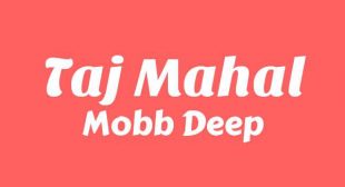Taj Mahal Lyrics – Mobb Deep