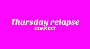 Thursday relapse Lyrics