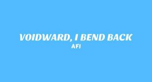 Lyrics of VOIDWARD, I BEND BACK Song