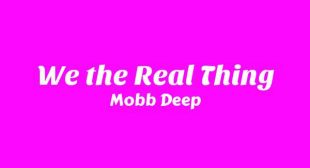 We the Real Thing Lyrics – Mobb Deep