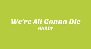 Lyrics of Were All Gonna Die Song