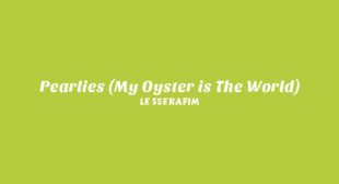 Pearlies (My Oyster is The World) Song Lyrics