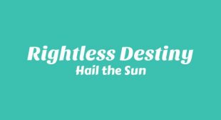 Rightless Destiny Lyrics – Hail the Sun