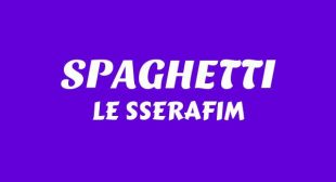 SPAGHETTI Song Lyrics