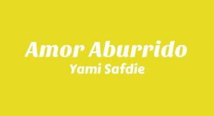 Amor Aburrido (English Translation) Lyrics – Yami Safdie