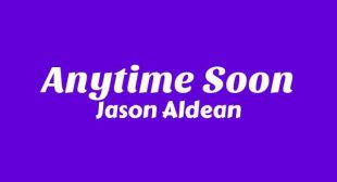 Anytime Soon Song Lyrics
