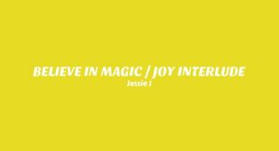 BELIEVE IN MAGIC  JOY INTERLUDE Lyrics