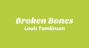 Broken Bones Lyrics – Louis Tomlinson
