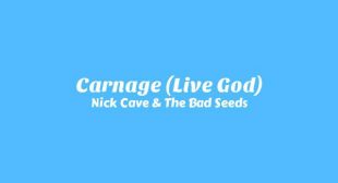 Carnage (Live God) Lyrics – Nick Cave