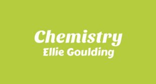 Chemistry Lyrics – Ellie Goulding