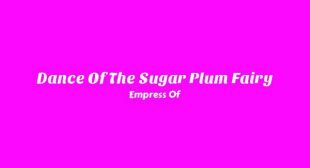 Lyrics of Dance Of The Sugar Plum Fairy Song