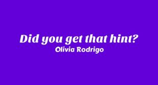 Did you get that hint? Lyrics – Olivia Rodrigo
