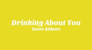 Drinking About You Lyrics – Jason Aldean