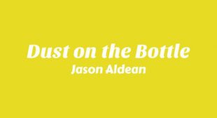 Lyrics of Dust on the Bottle Song