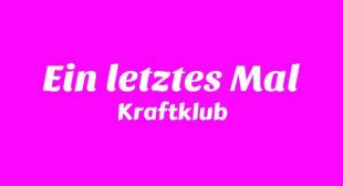 Ein letztes Mal Lyrics – Kraftklub