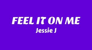 FEEL IT ON ME Lyrics – Jessie J