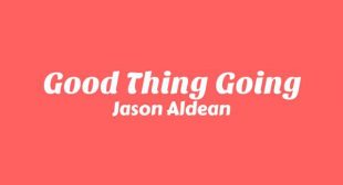 Good Thing Going Lyrics