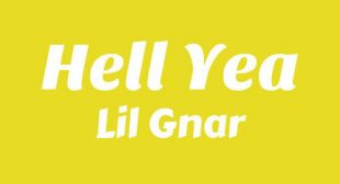 Hell Yea Lyrics – Lil Gnar
