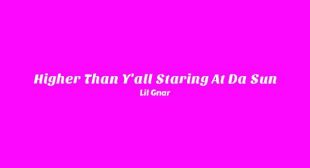 Lyrics of Higher Than Yall Staring At Da Sun Song