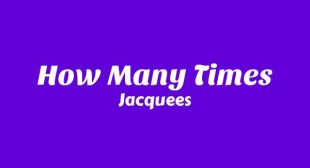 How Many Times Lyrics – Jacquees