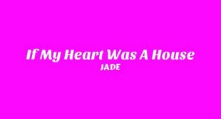 Lyrics of If My Heart Was A House Song