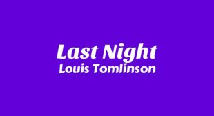 Last Night Lyrics – Louis Tomlinson