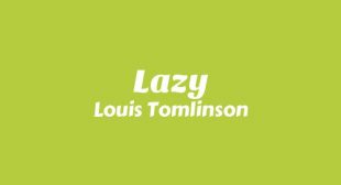 Lazy Lyrics – Louis Tomlinson